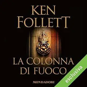 Ken Follett - La colonna di fuoco (Kingsbridge 3) [Audiobook]