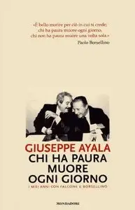 Giuseppe Ayala - Chi ha paura muore ogni giorno