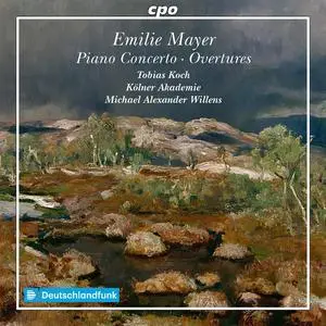 Tobias Koch, Kölner Akademie & Michael Alexander Willens - Emilie Mayer: Piano Concerto & Overtures (2023)