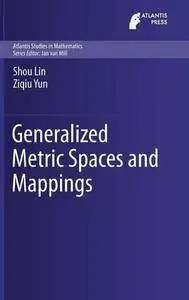 Generalized Metric Spaces and Mappings