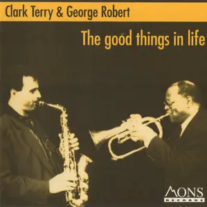 Clark Terry and George Robert - The Good Things In Life (1993)