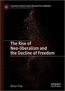 The Rise of Neo-liberalism and the Decline of Freedom