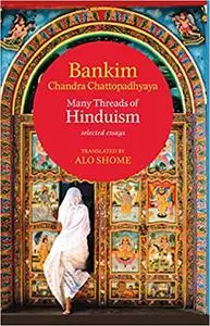 Many Threads of Hinduism: Selected Essays