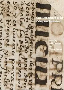 John Chalcraft, Yaseen Noorani - Counterhegemony in the Colony and Postcolony