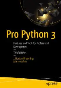 Pro Python 3: Features and Tools for Professional Development, 3rd edition