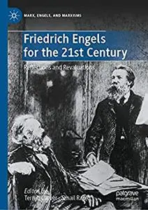 Friedrich Engels for the 21st Century: Reflections and Revaluations