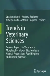 Trends in Veterinary Sciences: Current Aspects in Veterinary Morphophysiology, Biochemistry, Animal Production... (repost)