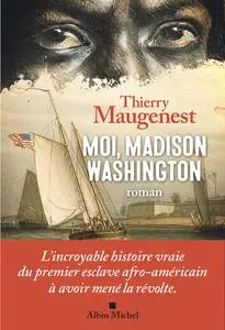 Moi, Madison Washington - Thierry Maugenest