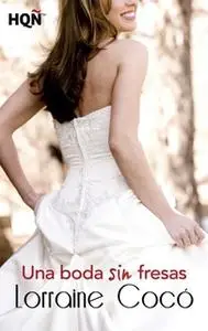 «Una boda sin fresas» by Lorraine Cocó