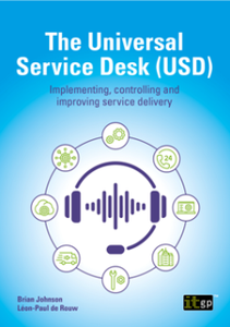 The Universal Service Desk (USD) : Implementing, Controlling and Improving Service Delivery
