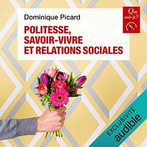 Dominique Picard, "Politesse, savoir-vivre et relations sociales: Que sais-je ?"