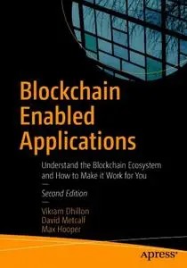 Blockchain Enabled Applications: Understand the Blockchain Ecosystem and How to Make it Work for You, Second Edition