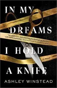 In My Dreams I Hold a Knife: A Novel