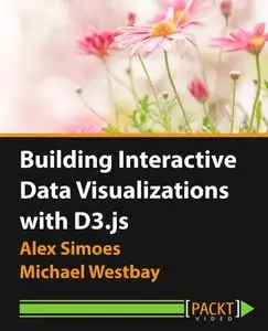 Building Interactive Data Visualizations with D3.js [Video]