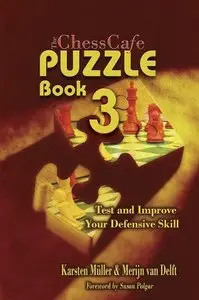 ChessCafe Puzzle Book, No. 3: Test and Improve Your Defensive Skill! by Karsten Mueller
