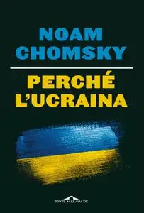 Noam Chomsky - Perché l’Ucraina