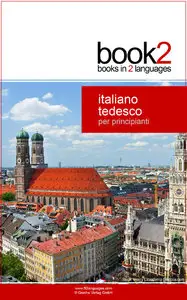 Johannes Schumann - Book2 Italiano - Tedesco Per Principianti: Un libro in 2 lingue