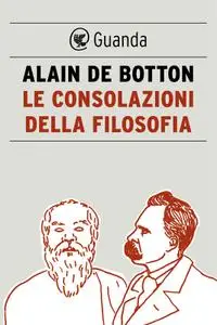 Alain de Botton - Le consolazioni della filosofia