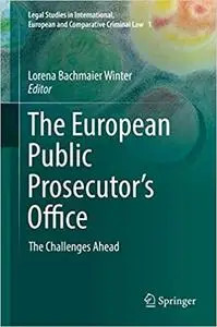 The European Public Prosecutor`s Office: The Challenges Ahead