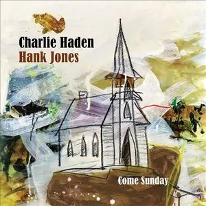 Charlie Haden & Hank Jones - Come Sunday (2012) [Official Digital Download 24-bit/96 kHz]