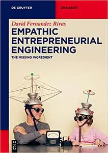 Empathic Entrepreneurial Engineering: The Missing Ingredient