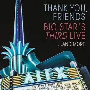 VA - Thank You, Friends: Big Star's Third Live... and More (2017)