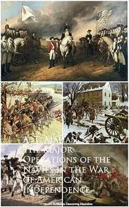 «The Major Operations of the Navies in the War of American Independence» by A.T. Mahan Mahan