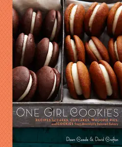 One Girl Cookies: Recipes for Cakes, Cupcakes, Whoopie Pies, and Cookies from Brooklyn's Beloved Bakery [Repost]