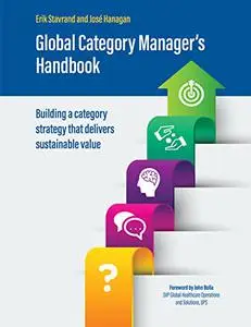 Global Category Manager's. Handbook: Building a category strategy that delivers sustainable value