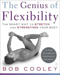 The Genius of Flexibility: The Smart Way to Stretch and Strengthen Your Body (repost)