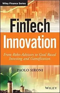 FinTech Innovation: From Robo-Advisors to Goal Based Investing and Gamification (repost)