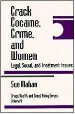 Crack Cocaine, Crime, and Women: Legal, Social, and Treatment Issues