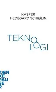 «Teknologi» by Kasper Hedegård Schiølin