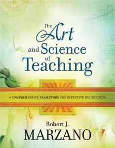 The Art and Science of Teaching: A Comprehensive Framework for Effective Instruction (Repost)