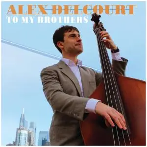 Alex Delcourt - To My Brothers (2019)