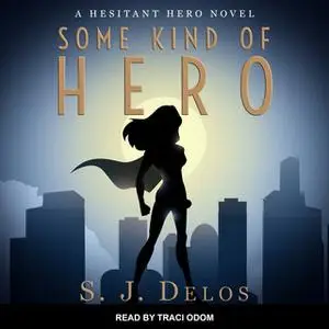«Some Kind of Hero» by S.J. Delos