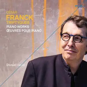 Daniel Isoir - Franck: Triptyques [Piano Works / Œuvres pour piano] (2021) [Official Digital Download 24/96]