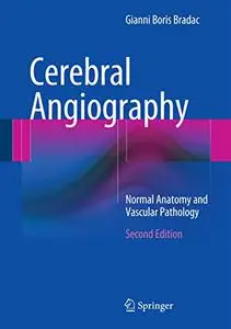 Cerebral Angiography: Normal Anatomy and Vascular Pathology (Repost)