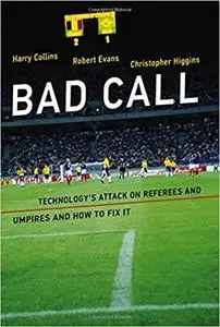 Bad Call: Technology's Attack on Referees and Umpires and How to Fix It