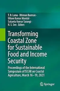 Transforming Coastal Zone for Sustainable Food and Income Security: Proceedings of the International Symposium of ISCAR