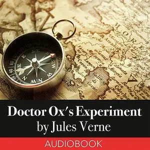 «Doctor Ox's Experiment» by Jules Verne