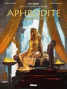 La Sagesse Des Mythes - Aphrodite - Tome 2 - Amours et Colères