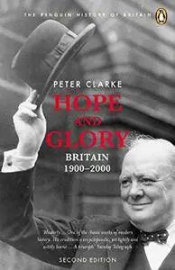 Hope and Glory: Britain 1900-2000, Second Edition (Penguin History of Britain) 2nd Edition [Repost]