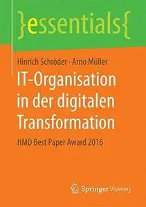 IT-Organisation in der digitalen Transformation: HMD Best Paper Award 2016