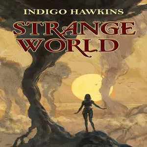 «Strange World» by Indigo Hawkins