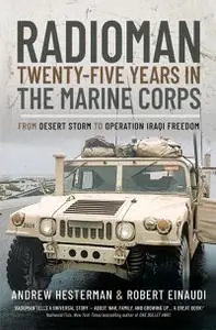 Radioman: Twenty-Five Years in the Marine Corps: From Desert Storm to Operation Iraqi Freedom