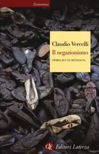 Claudio Vercelli - Il negazionismo. Storia di una menzogna