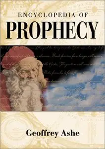 Encyclopedia of Prophecy by Geoffrey Ashe [Repost] 