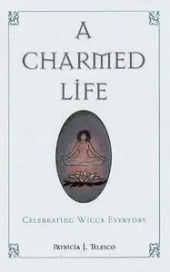  A Charmed Life: Celebrating Wicca Everyday (repost)