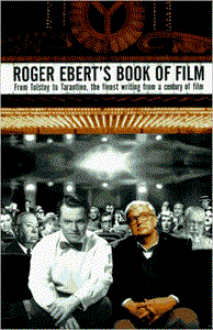 Roger Ebert's Book of Film: From Tolstoy to Tarantino, the Finest Writing From a Century of Film (Repost)